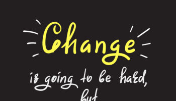 Change is going to be hard, but that doesn’t mean it isn’t worth it – handwritten motivational quote. Print for inspiring poster, t-shirt, bag, cups, greeting postcard, flyer, sticker, badge.