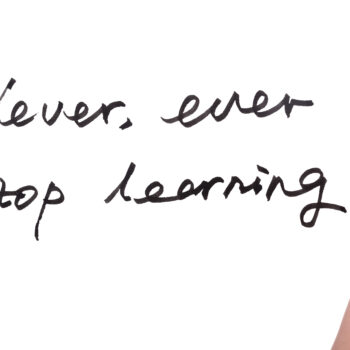 Never ever stop learning