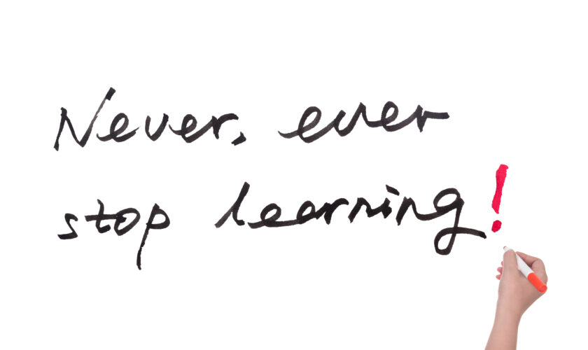 Never ever stop learning